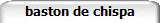 baston de chispa